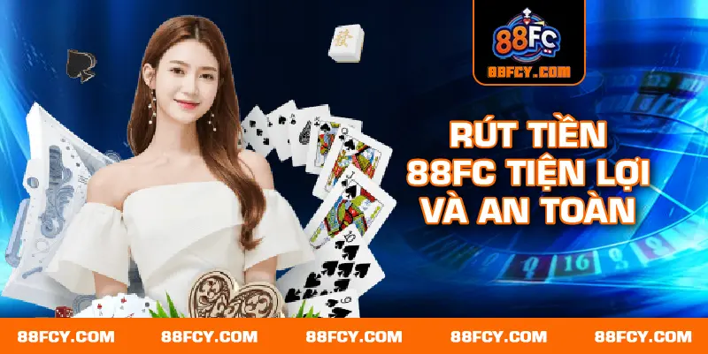 Chú thích ảnh 1: Rút tiền 88FC tiện lợi và an toàn – url: rut-tien-88fc-1.jpg